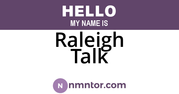 Raleigh Talk