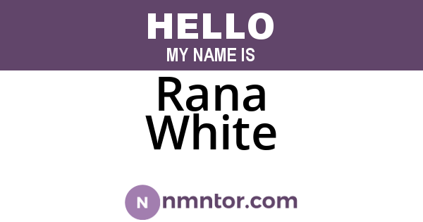 Rana White