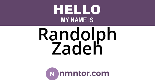 Randolph Zadeh