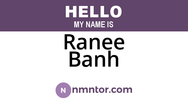 Ranee Banh