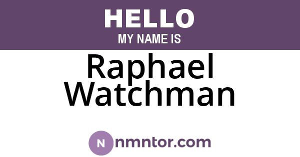 Raphael Watchman