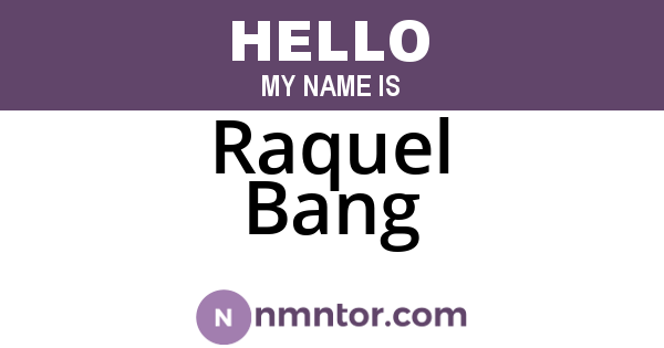 Raquel Bang