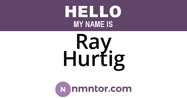 Ray Hurtig