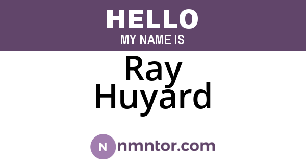 Ray Huyard