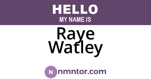 Raye Watley
