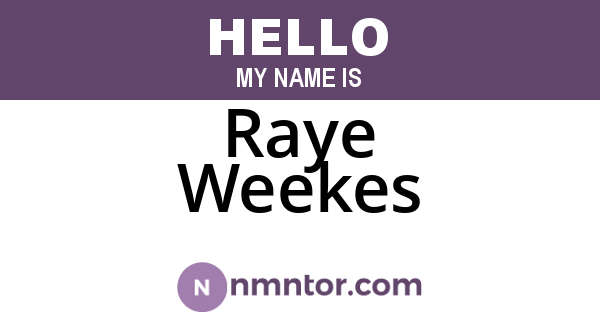 Raye Weekes