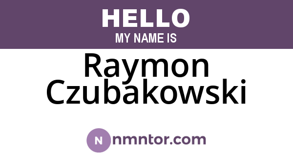 Raymon Czubakowski