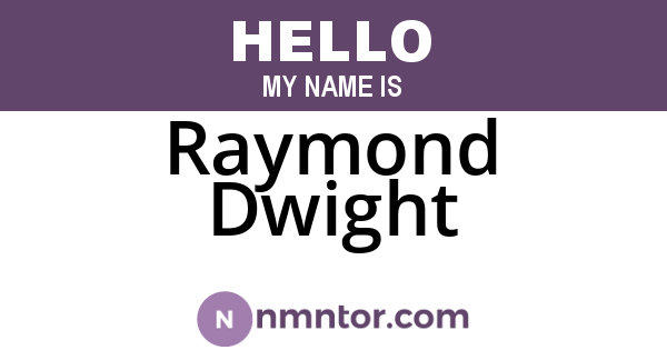 Raymond Dwight