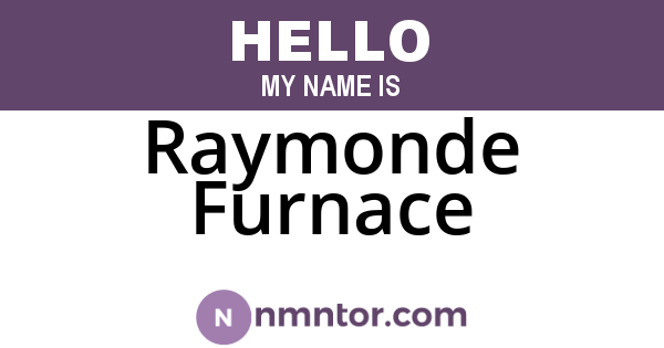 Raymonde Furnace