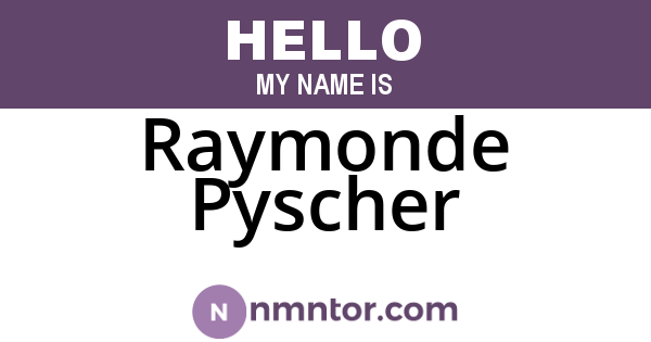 Raymonde Pyscher