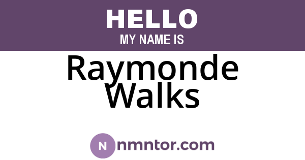Raymonde Walks