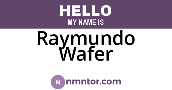 Raymundo Wafer