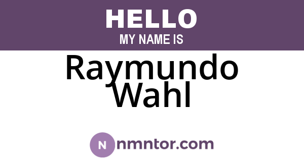 Raymundo Wahl