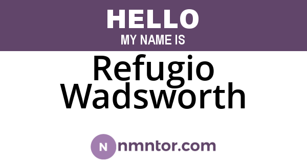 Refugio Wadsworth