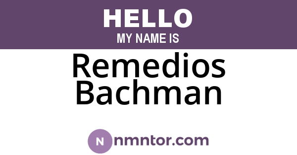 Remedios Bachman