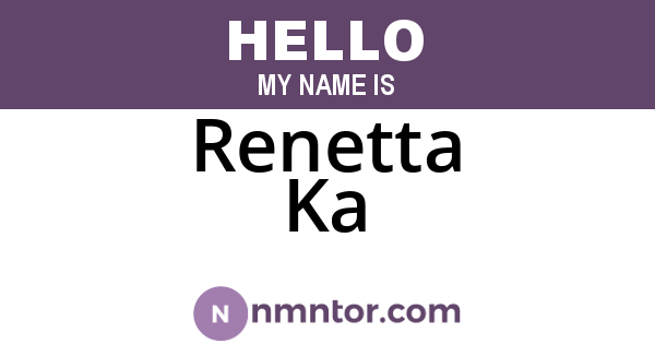Renetta Ka
