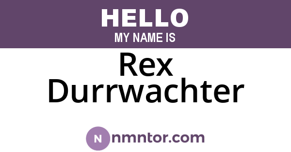 Rex Durrwachter