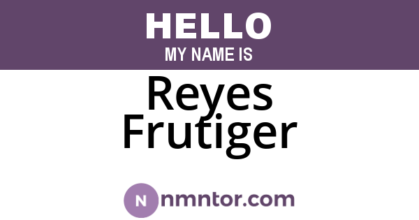 Reyes Frutiger