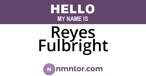 Reyes Fulbright