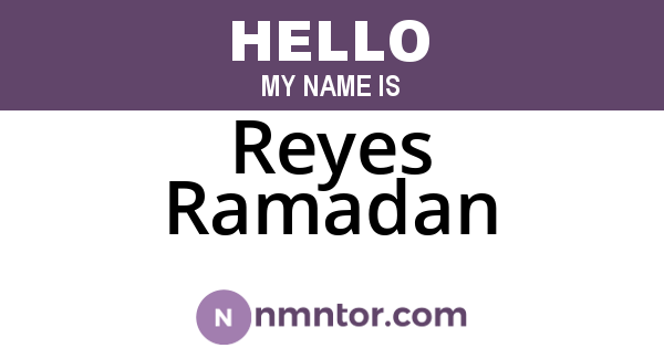 Reyes Ramadan