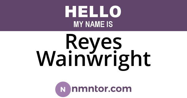 Reyes Wainwright