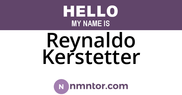 Reynaldo Kerstetter
