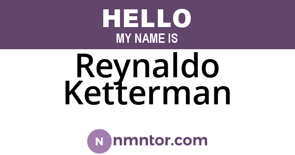 Reynaldo Ketterman