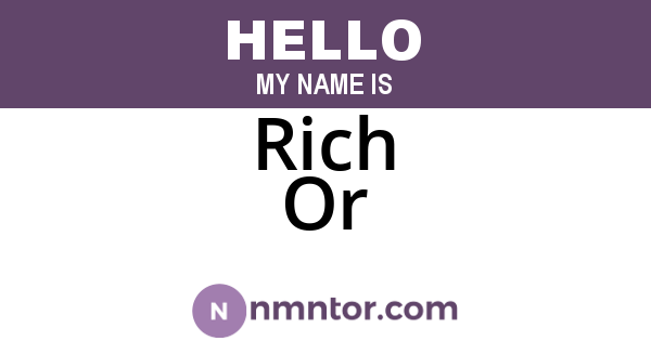 Rich Or