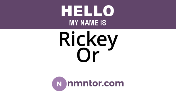 Rickey Or