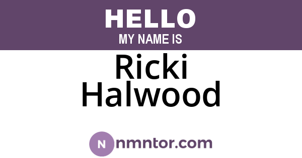Ricki Halwood