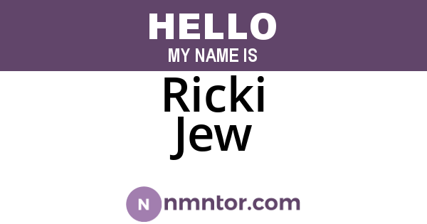 Ricki Jew