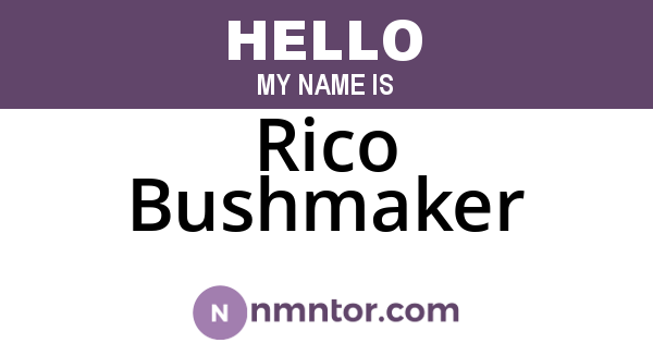 Rico Bushmaker