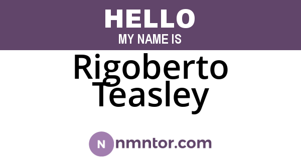 Rigoberto Teasley