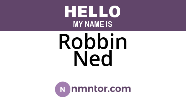 Robbin Ned