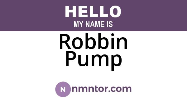 Robbin Pump