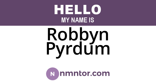 Robbyn Pyrdum