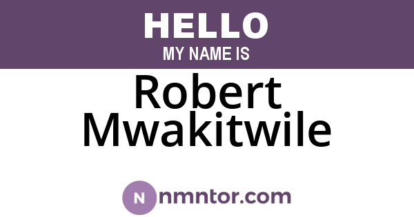 Robert Mwakitwile