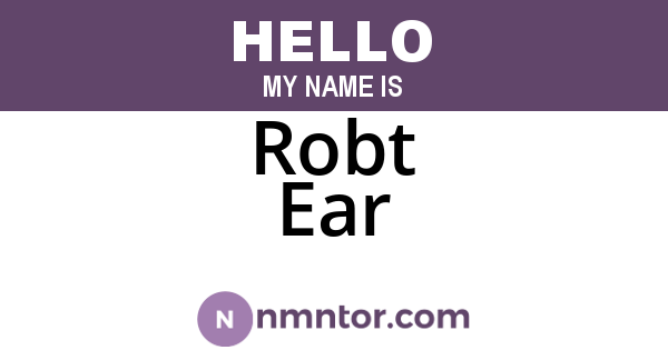 Robt Ear