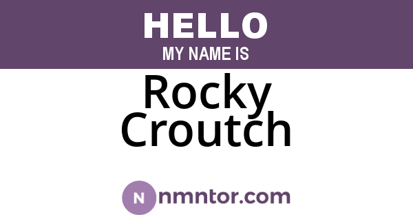Rocky Croutch