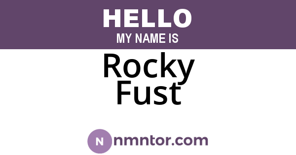Rocky Fust