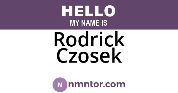 Rodrick Czosek