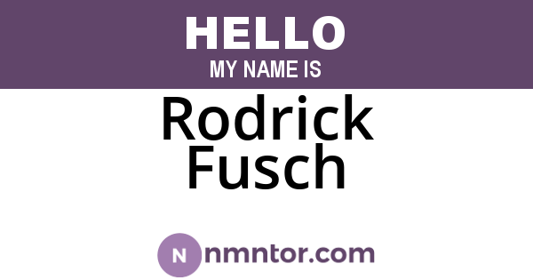Rodrick Fusch