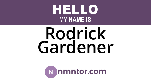 Rodrick Gardener