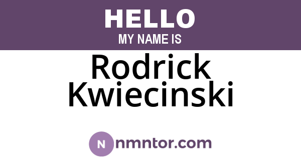 Rodrick Kwiecinski