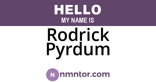 Rodrick Pyrdum