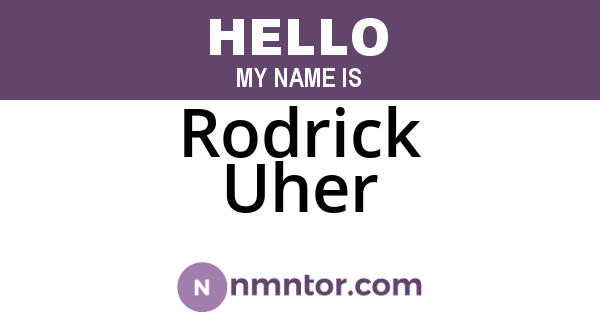Rodrick Uher