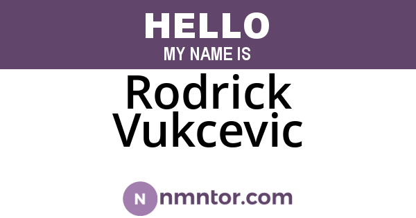 Rodrick Vukcevic