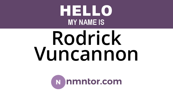 Rodrick Vuncannon