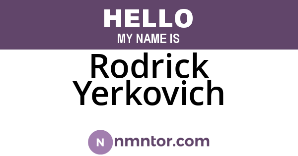 Rodrick Yerkovich