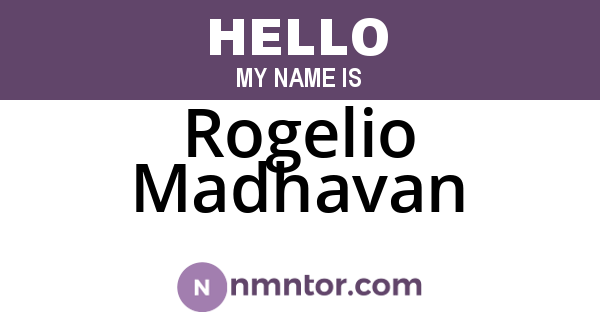Rogelio Madhavan